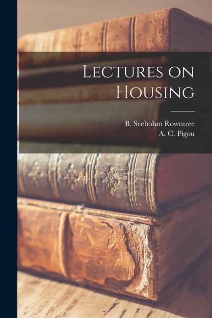 Knjiga Lectures on Housing B. Seebohm Rowntree