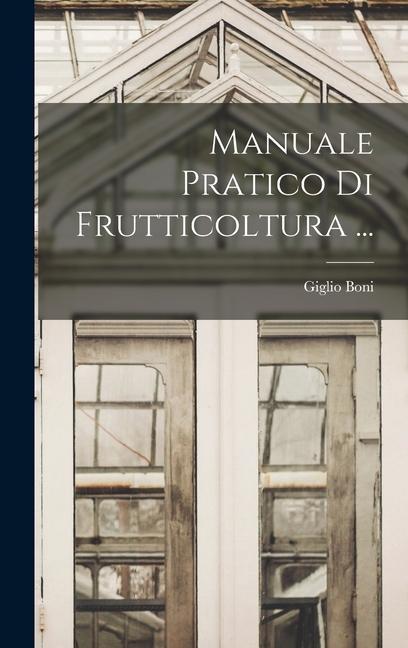 Knjiga Manuale Pratico Di Frutticoltura ... Giglio Boni