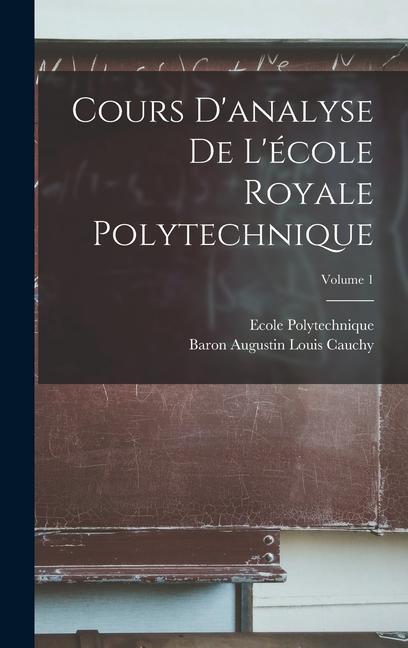 Βιβλίο Cours D'analyse De L'école Royale Polytechnique; Volume 1 Ecole Polytechnique