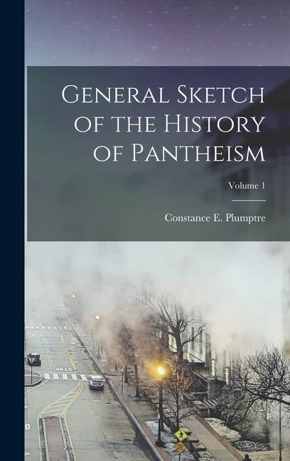 Kniha General Sketch of the History of Pantheism; Volume 1 