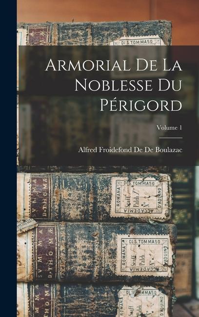 Kniha Armorial De La Noblesse Du Périgord; Volume 1 