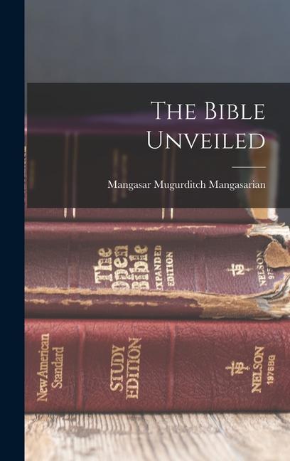 Knjiga The Bible Unveiled Mangasar Mugurditch Mangasarian