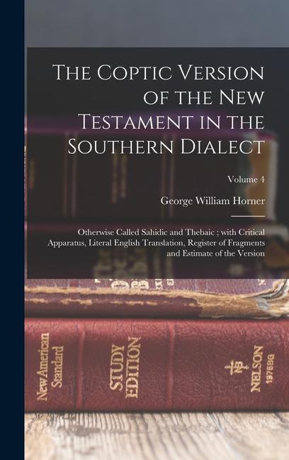 Kniha The Coptic version of the New Testament in the Southern dialect: Otherwise called Sahidic and Thebaic; with critical apparatus, literal English transl 