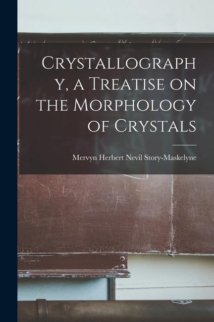 Book Crystallography, a Treatise on the Morphology of Crystals 