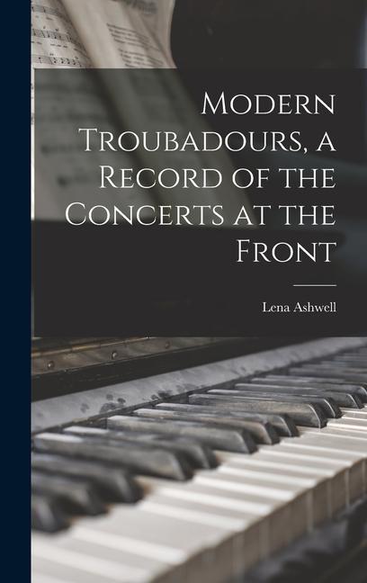 Kniha Modern Troubadours, a Record of the Concerts at the Front Lena Ashwell