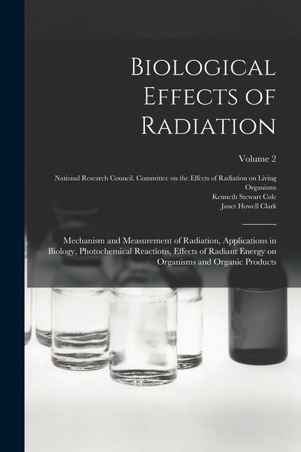 Carte Biological Effects of Radiation; Mechanism and Measurement of Radiation, Applications in Biology, Photochemical Reactions, Effects of Radiant Energy o Janet Howell Clark