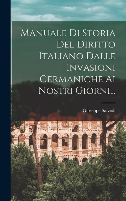 Buch Manuale Di Storia Del Diritto Italiano Dalle Invasioni Germaniche Ai Nostri Giorni... Giuseppe Salvioli