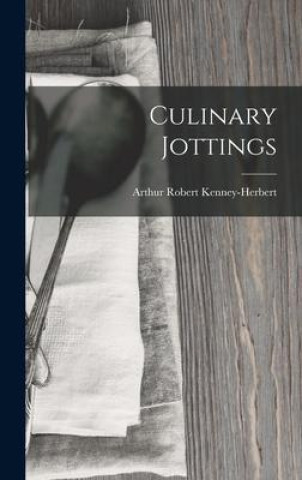 Knjiga Culinary Jottings Arthur Robert Kenney-Herbert