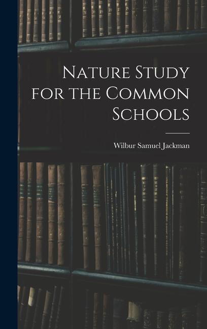 Kniha Nature Study for the Common Schools Wilbur Samuel Jackman