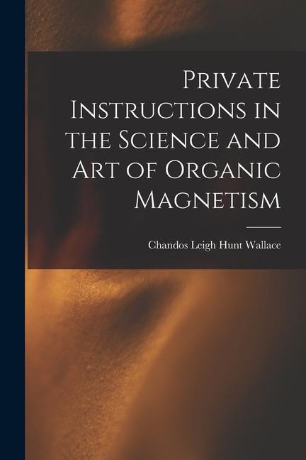 Kniha Private Instructions in the Science and Art of Organic Magnetism 