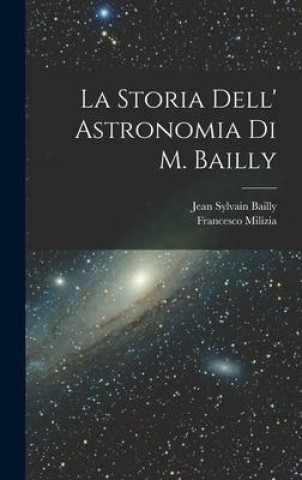Kniha La Storia Dell' Astronomia Di M. Bailly Jean Sylvain Bailly