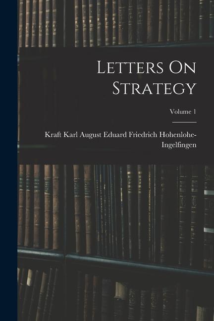 Knjiga Letters On Strategy; Volume 1 Kraft Karl Aug... Hohenlohe-Ingelfingen