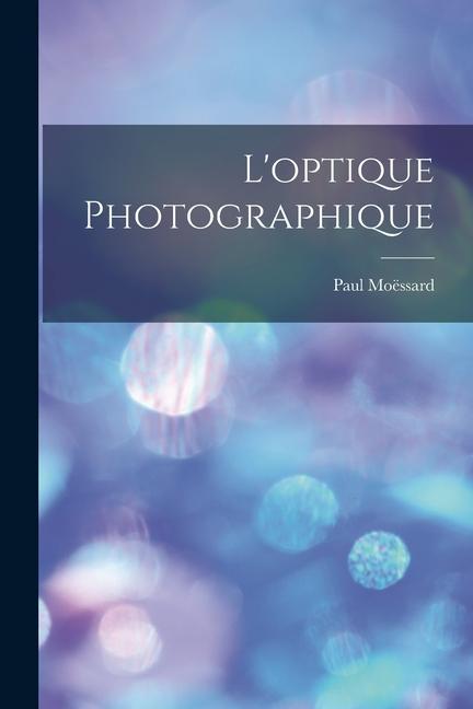 Книга L'optique Photographique Paul Moëssard