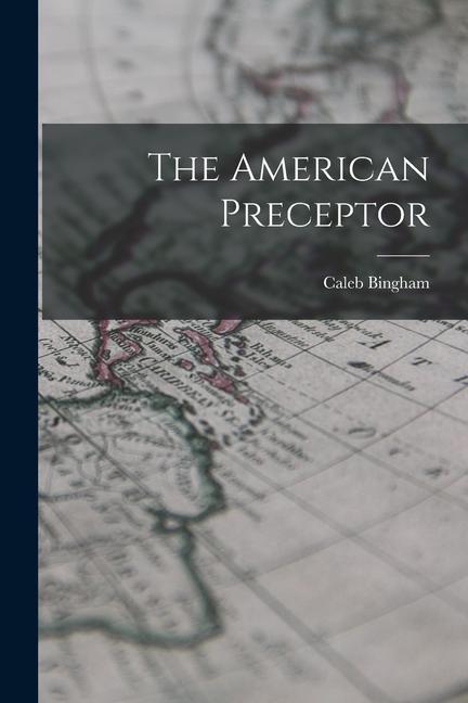 Buch The American Preceptor Caleb Bingham