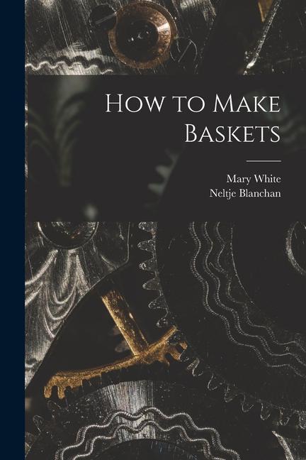 Book How to Make Baskets Mary White
