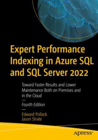 Könyv Expert Performance Indexing in Azure SQL and SQL Server 2022 Edward Pollack