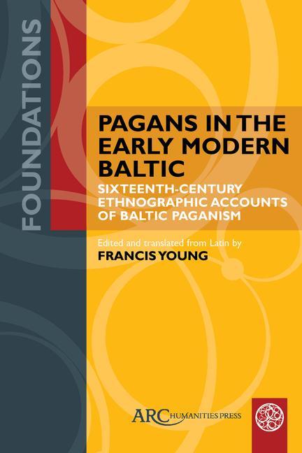 Książka Pagans in the Early Modern Baltic – Sixteenth–Century Ethnographic Accounts of Baltic Paganism Francis Young