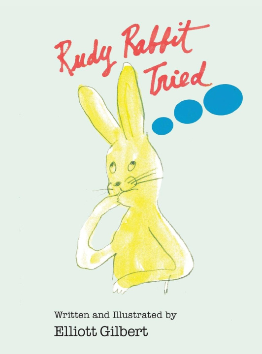 Knjiga Rudy Rabbit Tried Elliott Gilbert