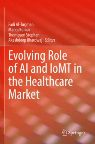 Kniha Evolving Role of AI and IoMT in the Healthcare Market Fadi Al-Turjman