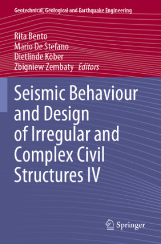 Carte Seismic Behaviour and Design of Irregular and Complex Civil Structures IV Rita Bento