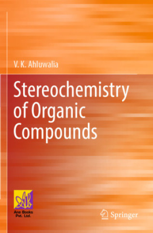 Könyv Stereochemistry of Organic Compounds V.K. Ahluwalia