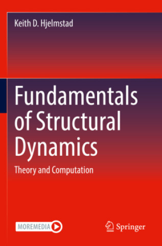 Carte Fundamentals of Structural Dynamics Keith D. Hjelmstad