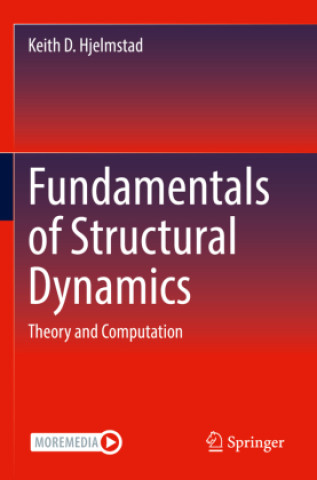 Kniha Fundamentals of Structural Dynamics Keith D. Hjelmstad