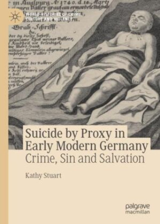 Könyv Suicide by Proxy in Early Modern Germany Kathy Stuart