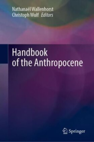 Kniha Handbook of the Anthropocene Nathanaël Wallenhorst
