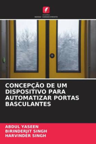 Книга CONCEPÇ?O DE UM DISPOSITIVO PARA AUTOMATIZAR PORTAS BASCULANTES Birinderjit Singh