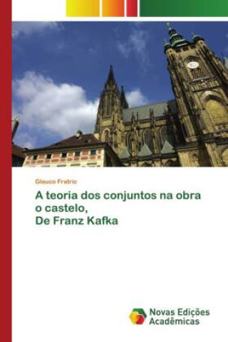 Carte A teoria dos conjuntos na obra o castelo, De Franz Kafka 
