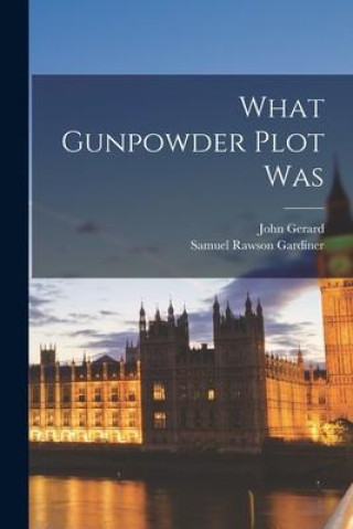 Knjiga What Gunpowder Plot Was John Gerard