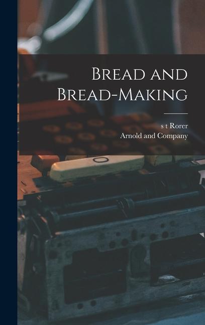 Carte Bread and Bread-Making Arnold and Company