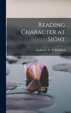 Knjiga Reading Character at Sight Katherine M. H. Blackford