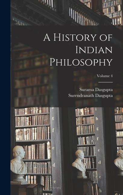 Kniha A History of Indian Philosophy; Volume 4 Surama Dasgupta