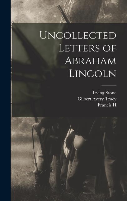 Carte Uncollected Letters of Abraham Lincoln Gilbert Avery Tracy