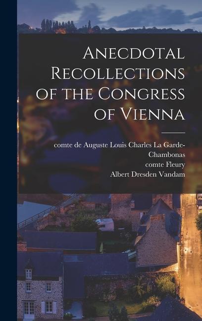 Kniha Anecdotal Recollections of the Congress of Vienna Albert Dresden Vandam