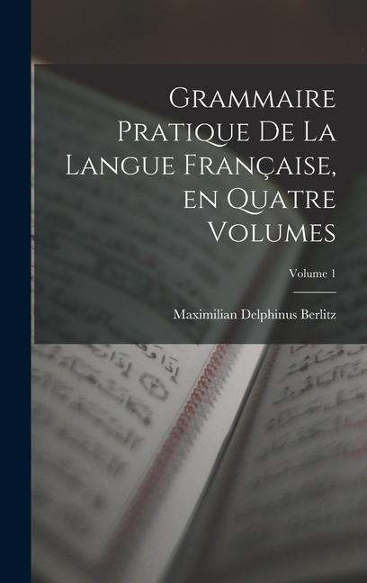 Livre Grammaire Pratique de la Langue Française, en Quatre Volumes; Volume 1 