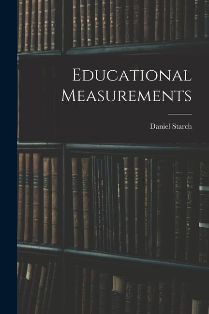 Knjiga Educational Measurements Daniel Starch