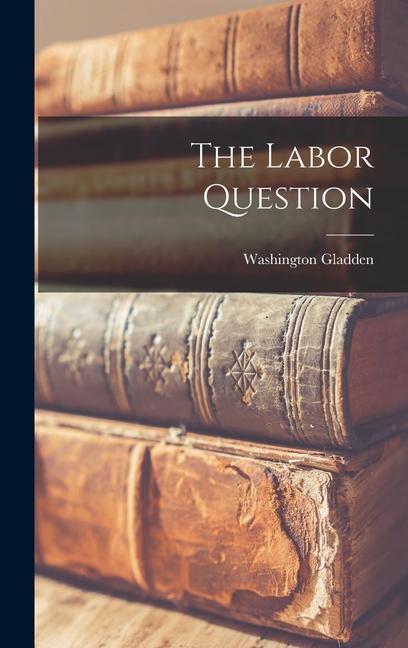 Knjiga The Labor Question Washington Gladden