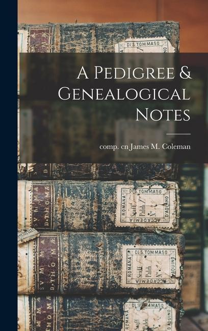 Knjiga A Pedigree & Genealogical Notes comp. cn Coleman James M.