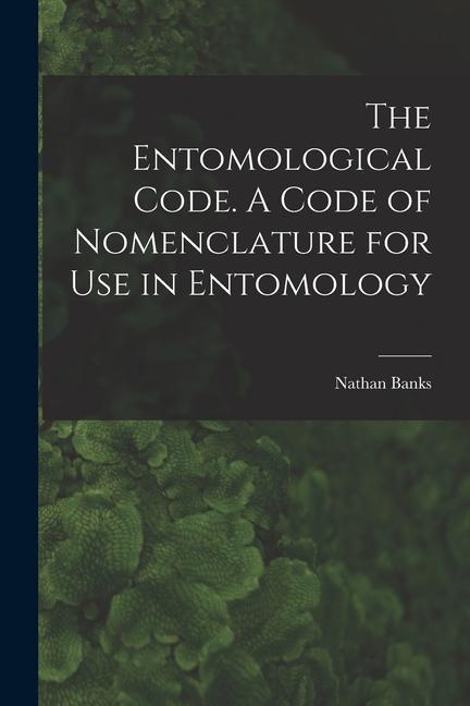 Carte The Entomological Code. A Code of Nomenclature for Use in Entomology 