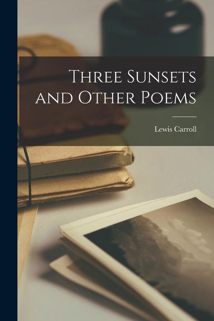 Knjiga Three Sunsets and Other Poems Lewis Carroll