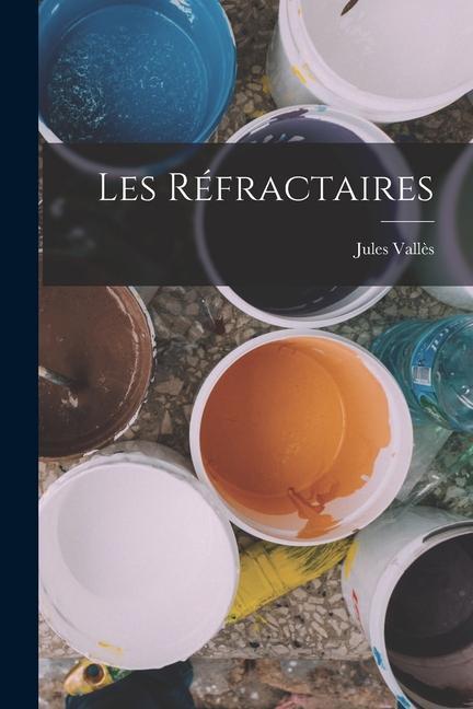Buch Les Réfractaires Jules Vallès