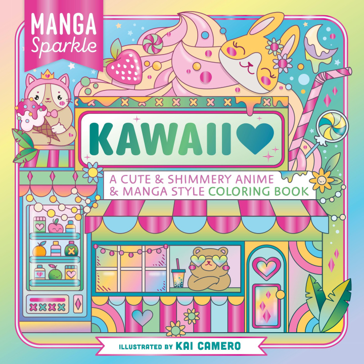 Kniha Manga Sparkle: Kawaii: A Cute and Shimmery Anime and Manga Style Coloring Book 