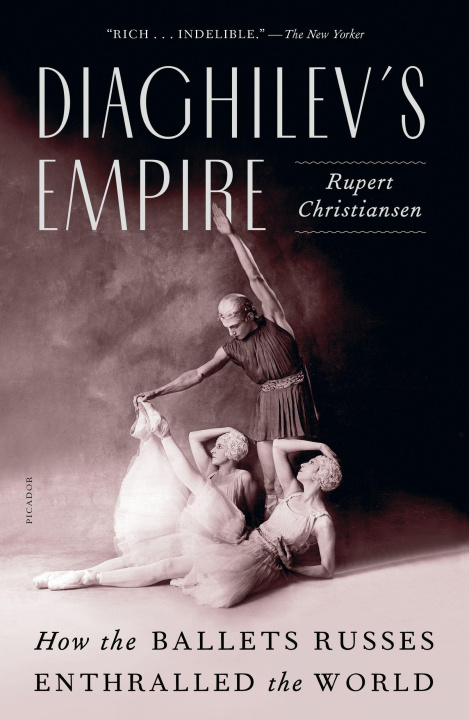 Könyv Diaghilev's Empire: How the Ballets Russes Enthralled the World 