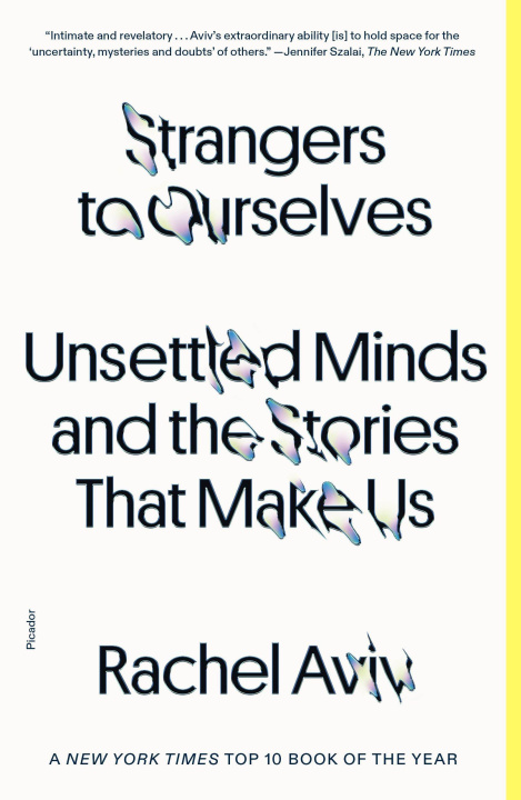 Könyv Strangers to Ourselves: Unsettled Minds and the Stories That Make Us 