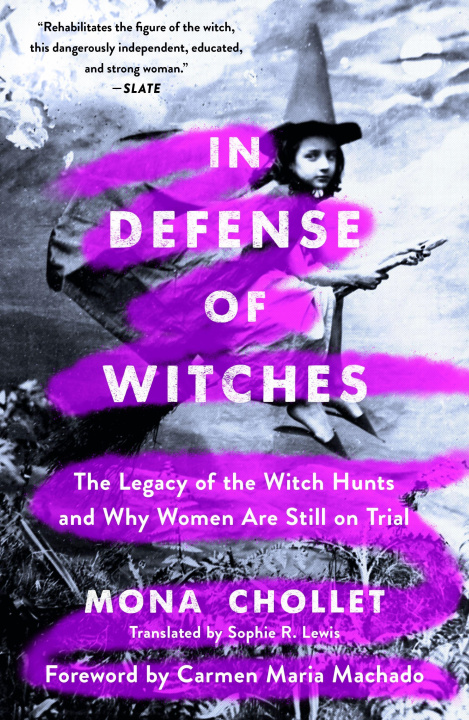 Kniha In Defense of Witches: The Legacy of the Witch Hunts and Why Women Are Still on Trial Carmen Maria Machado