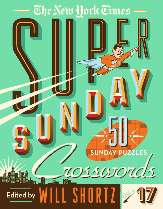 Carte The New York Times Super Sunday Crosswords Volume 17: 50 Sunday Puzzles 
