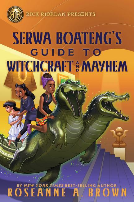 Könyv Rick Riordan Presents: Serwa Boateng's Guide to Witchcraft and Mayhem 
